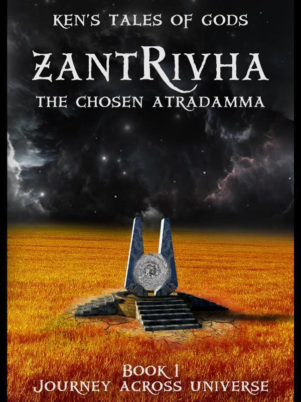 Zantrivha The Chosen Atradamma, Book 1 : Journey Across Universe