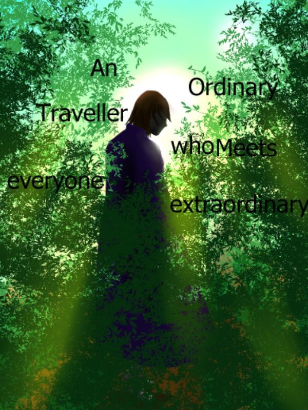 An Ordinary Traveler Who Meets Every One Extraordinary