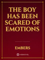 The Boy Has Been Scared Of Emotions Book