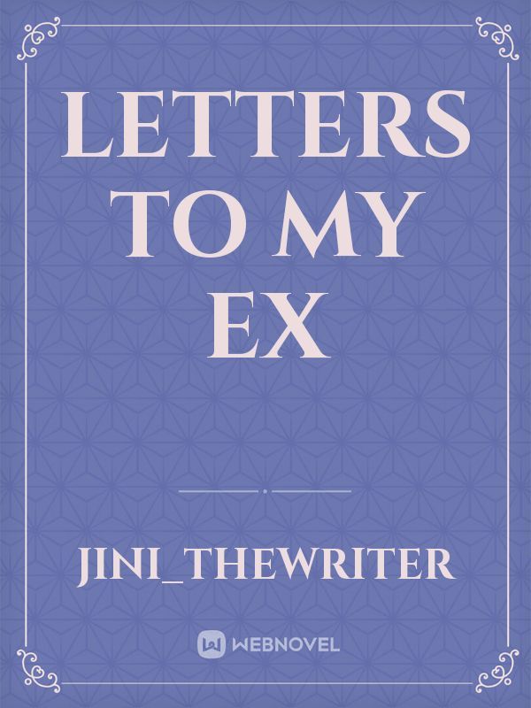 Letters To My Ex