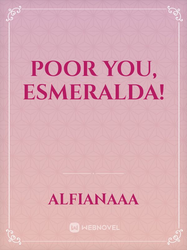 Poor you, Esmeralda! Book