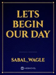 Lets begin our day Book