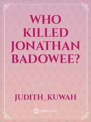 Who killed Jonathan Badowee? Book