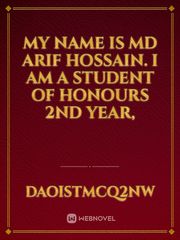 My name is Md Arif Hossain. I am a student of Honours 2nd year, Book