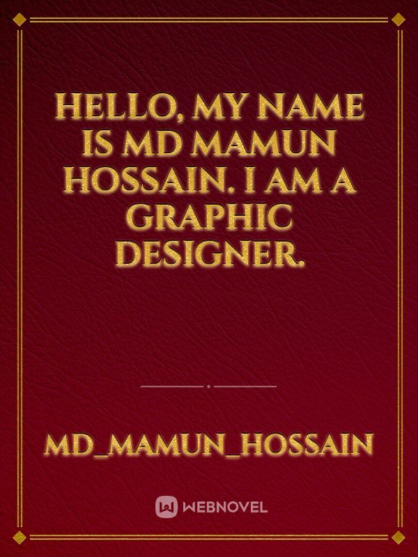 Hello,  My Name is Md Mamun Hossain. I am a graphic designer. Book