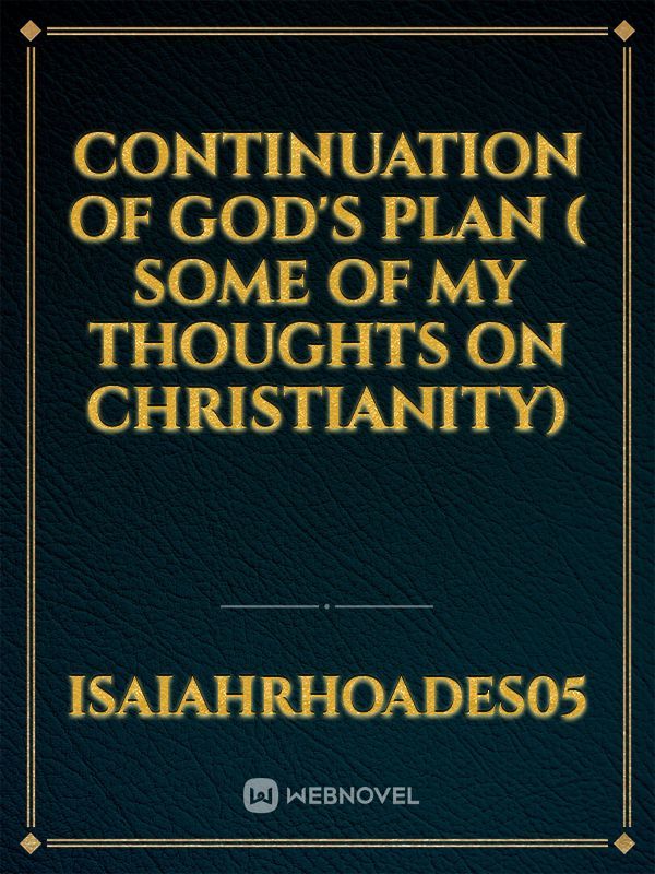 Continuation of God's plan ( some of my thoughts on Christianity) Book