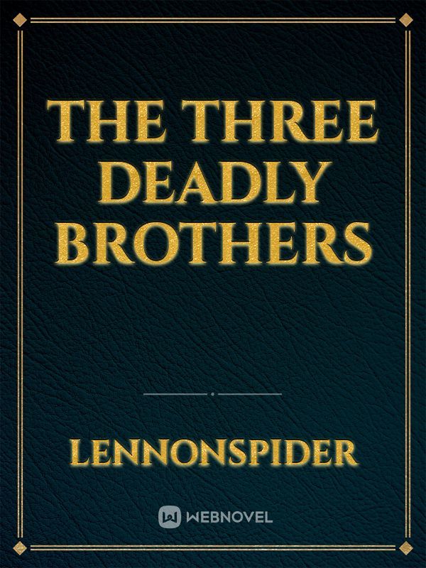 The three deadly brothers