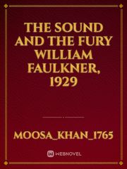 The Sound and the Fury William Faulkner, 1929 Book
