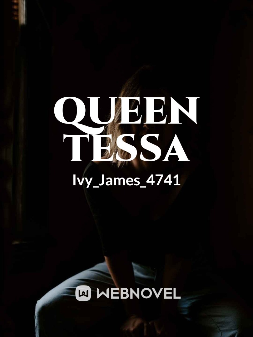 Queen Tessa ----- Dead end