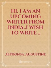 Hi. I am an upcoming writer from India..I wish to write .. Book