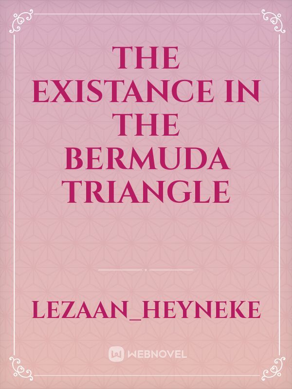 The existance in the Bermuda Triangle