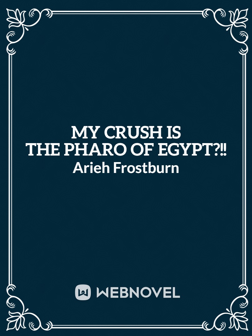My Crush is The Pharoh of Egypt Book