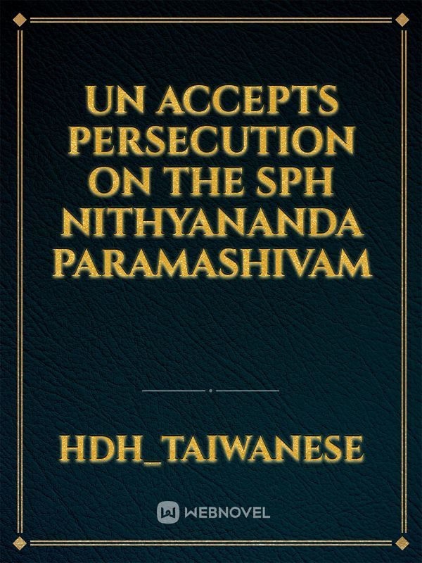 UN Accepts persecution on the SPH Nithyananda Paramashivam