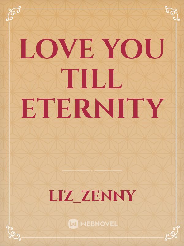 read-love-you-till-eternity-liz-zenny-webnovel