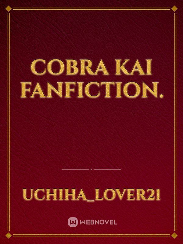 Cobra Kai Fanfiction.