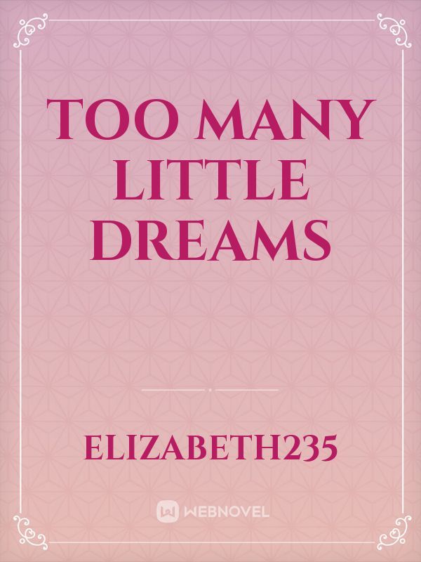 Too many little dreams