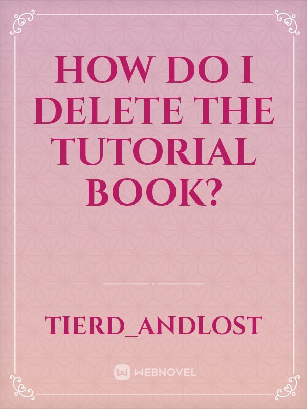 How do I delete the tutorial book?