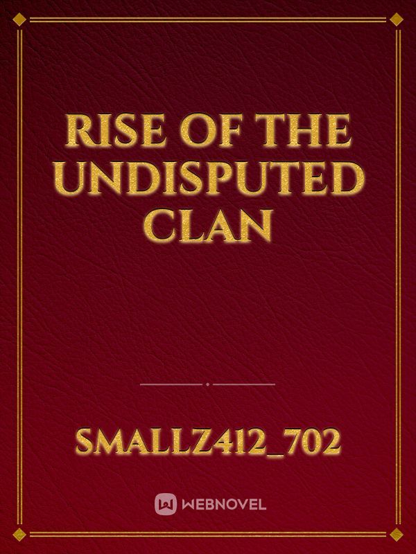 Rise of the undisputed clan