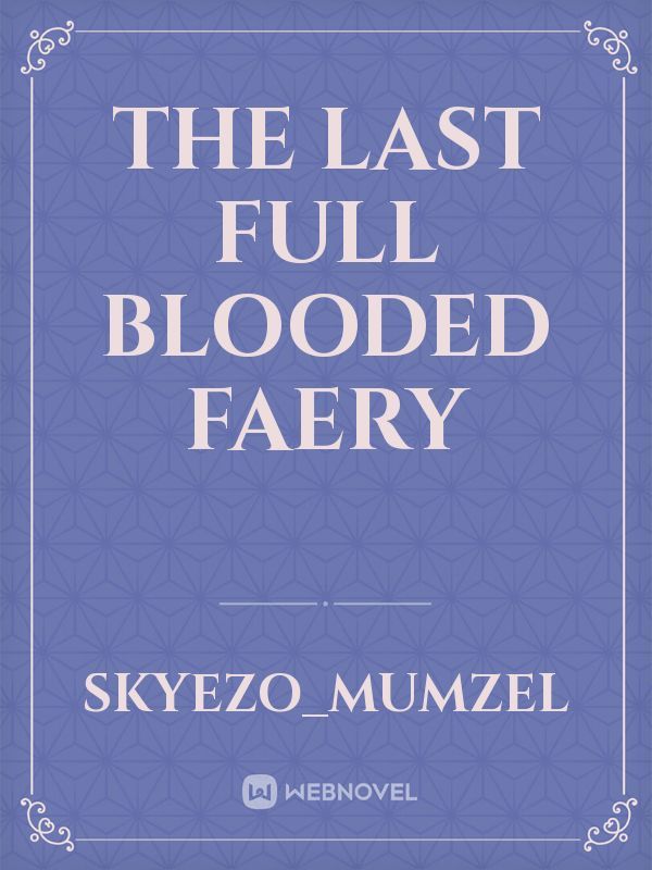 the last full blooded faery
