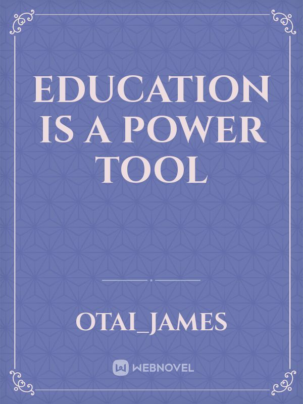 Education is a Power Tool
