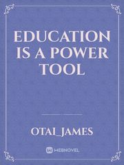 Education is a Power Tool Book