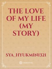 The Love of My Life (my story) Book