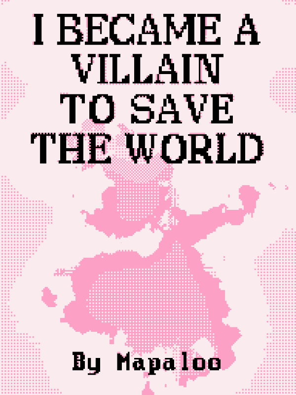 I Became A Villain To Save The World