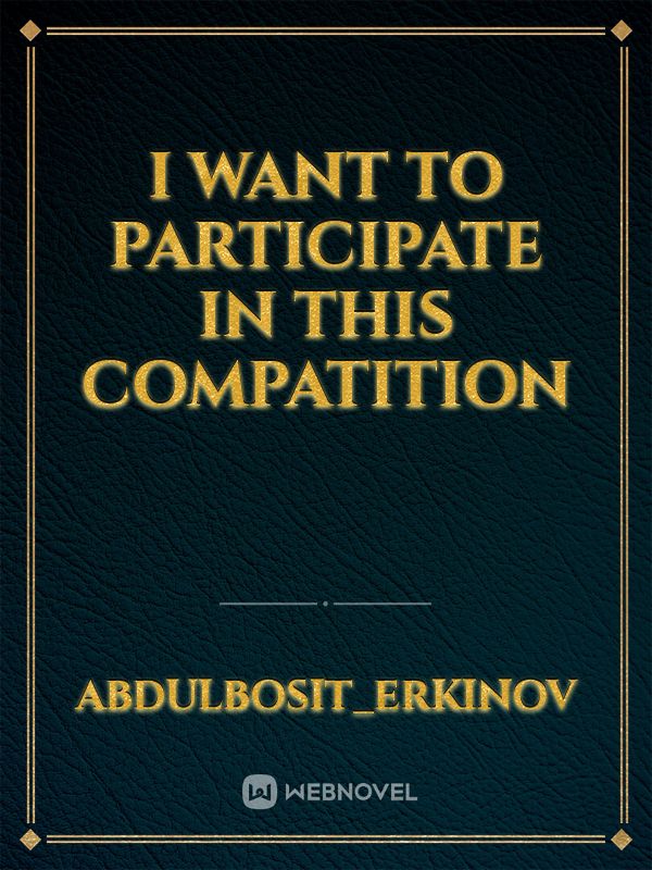 I want to participate in this compatition