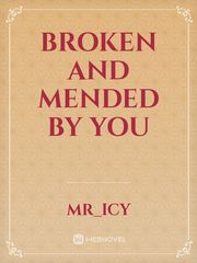 Broken And Mended By You Book