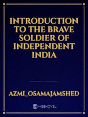 Introduction to the Brave Soldier of Independent India Book