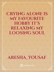 crying alone is my favourite hobby it's relaxing my loosing soul Book