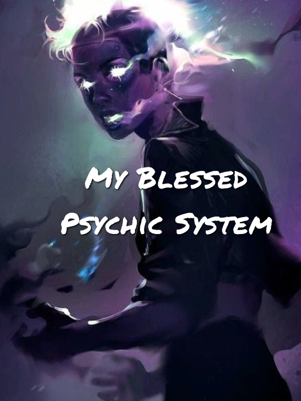 My  Blessed Psychic System