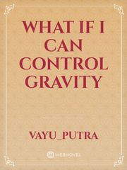 what if i can control gravity Book