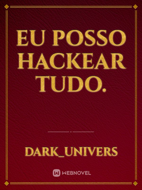 Eu posso hackear tudo.