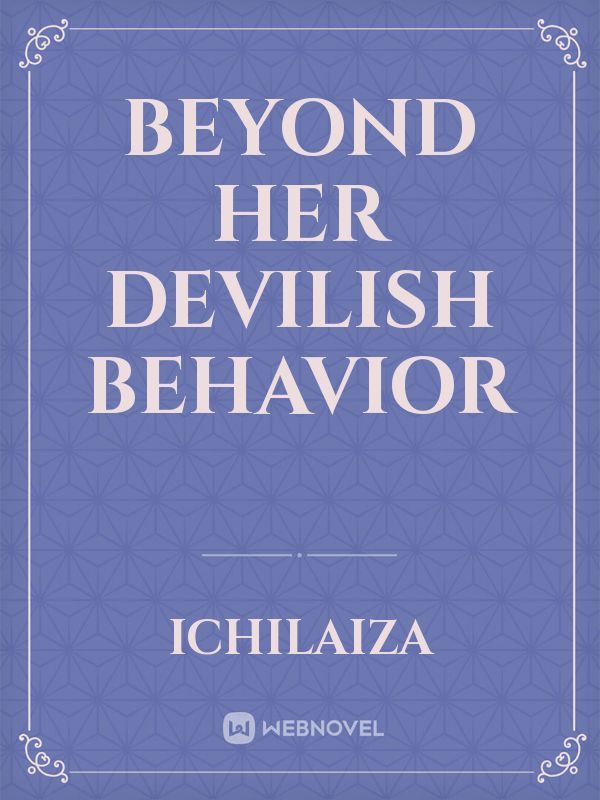 Beyond Her Devilish Behavior