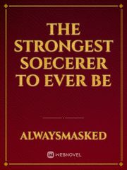The strongest soecerer to ever be Book
