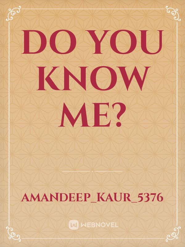 read-do-you-know-me-amandeep-kaur-5376-webnovel