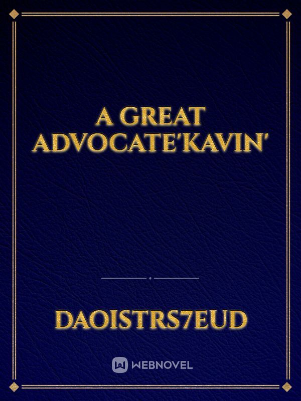 A great Advocate'Kavin'