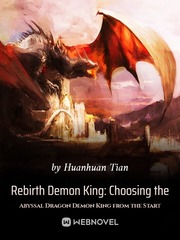 Rebirth Demon King: Choosing the Abyssal Dragon Demon King from the Start Book