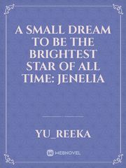 A small dream to be the brightest star of all time:
Jenelia Book