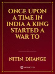 Once upon a time in India a king started a war to Book