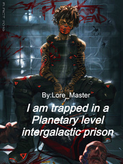 I am trapped in a Planetary level intergalactic prison Book