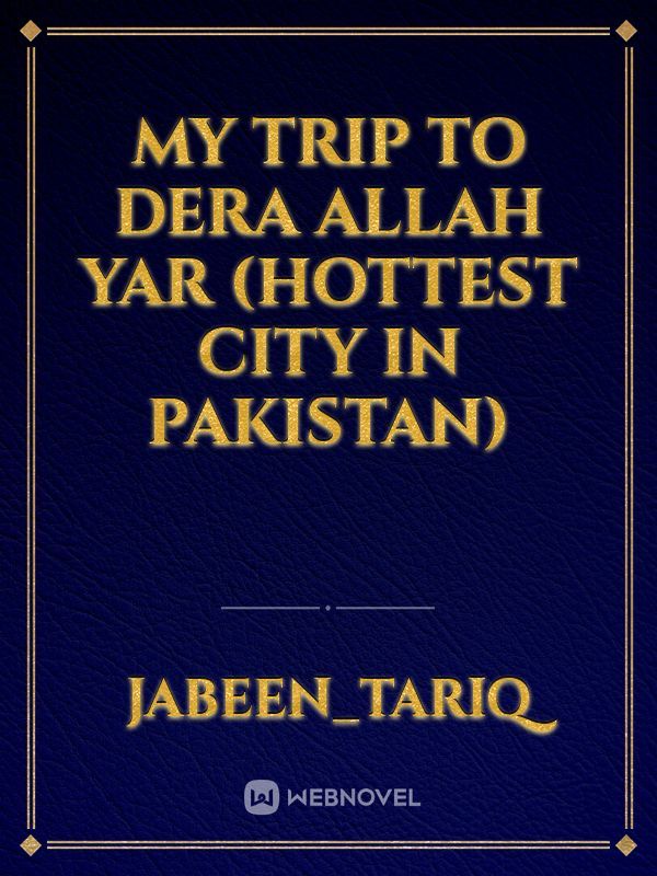 My trip to Dera Allah Yar (hottest city in Pakistan)