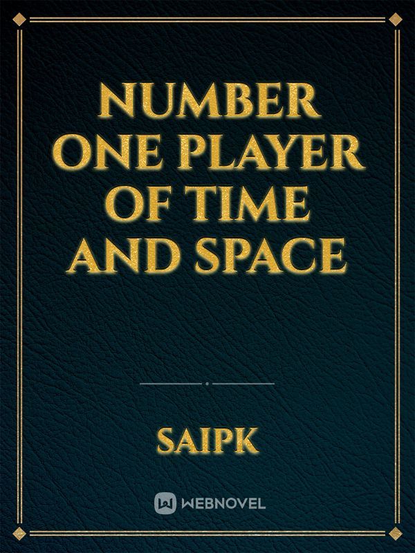 Read Number One Player of Time and Space RAW English Translation