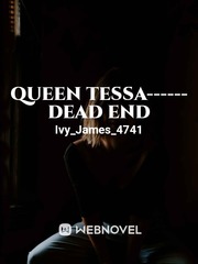 Queen Tessa------ Dead end Book