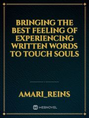 Bringing the best feeling of experiencing written words to touch souls Book