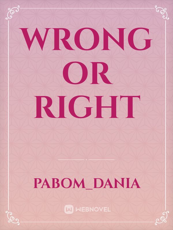 Wrong or right