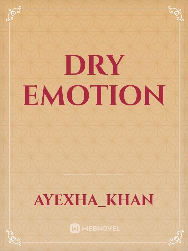 Dry Emotion