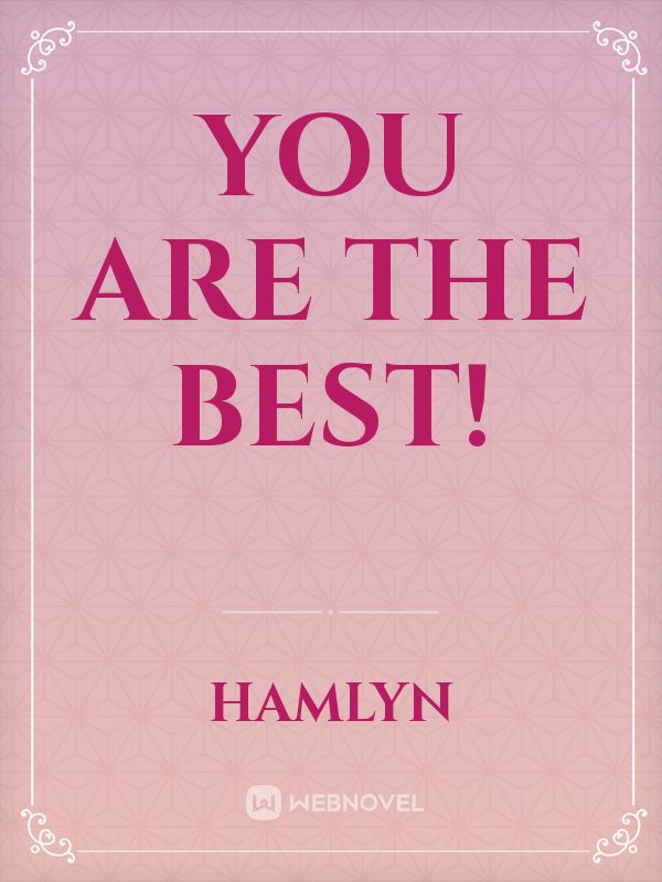 You Are The Best!