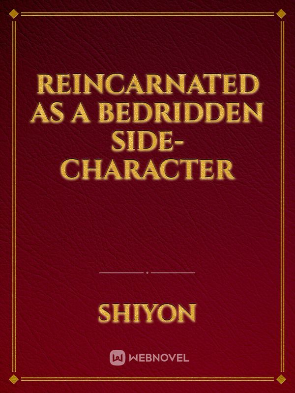 Reincarnated as a bedridden side-character